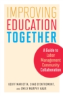 Improving Education Together : A Guide to Labor-Management-Community Collaboration - Book