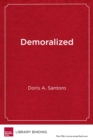 Demoralized : Why Teachers Leave the Profession They Love and How They Can Stay - Book