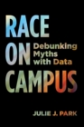 Race on Campus : Debunking Myths with Data - eBook