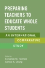 Preparing Teachers to Educate Whole Students : An International Comparative Study - eBook
