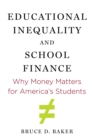 Educational Inequality and School Finance : Why Money Matters for America’s Students - Book