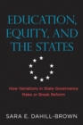 Education, Equity, and the States : How Variations in State Governance Make or Break Reform - Book