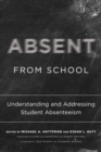 Absent from School : Understanding and Addressing Absenteeism - Book