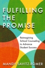 Fulfilling the Promise : Reimagining School Counseling to Advance Student Success - eBook