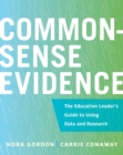 Common-Sense Evidence : The Education Leader's Guide to Using Data and Research - Book