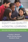 Equity and Quality in Digital Learning : Realizing the Promise in K-12 Education - Book
