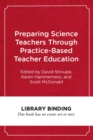 Preparing Science Teachers Through Practice-Based Teacher Education - Book
