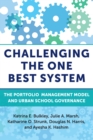 Challenging the One Best System : The Portfolio Management Model and Urban School Governance - eBook