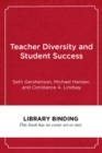 Teacher Diversity and Student Success : Why Racial Representation Matters in the Classroom - Book