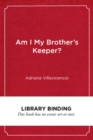 Am I My Brother's Keeper? : Educational Opportunities and Outcomes for Black and Brown Boys - Book