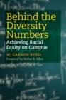 Behind the Diversity Numbers : Achieving Racial Equity on Campus - Book