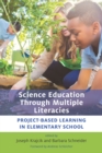 Science Education Through Multiple Literacies : Project-Based Learning in Elementary School - Book