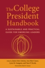 The College President Handbook : A Sustainable and Practical Guide for Emerging Leaders - eBook