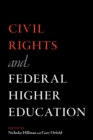 Civil Rights and Federal Higher Education - Book