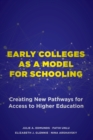 Early Colleges as a Model for Schooling : Creating New Pathways for Access to Higher Education - Book