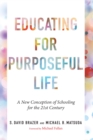 Educating for Purposeful Life : A New Conception of Schooling for the 21st Century - eBook