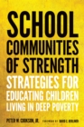 School Communities of Strength : Strategies for Educating Children Living in Deep Poverty - eBook