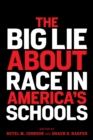 The Big Lie About Race in America's Schools - Book