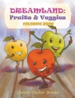 Dreamland : Fruits and Veggies Coloring Book - Book