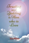 Trusting and Yielding to Him who is Love - Book