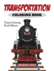 Transportation Coloring Book : Trains Coloring Book Edition - Book