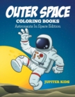 Outer Space Coloring Book : Astronauts in Space Edition - Book