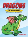Dragons Coloring Book : Fantasy Coloring Book Edition - Book