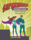 Superhero Coloring Pages : A Super Friends Coloring Book - Book