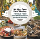 Mr. Goo Goes Food Tripping : Famous Food and Delicacies in South America - Book