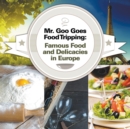 Mr. Goo Goes Food Tripping : Famous Food and Delicacies in Europe - Book