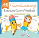 2nd Grade Handwriting : Beginners Cursive Workbook - Book