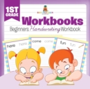 1st Grade Workbooks : Beginners Handwriting Workbook - Book