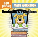5th Grade Math Workbook : Decimals & Fractions - Book