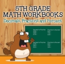 Fifth Grade Math Workbooks : Decimals, Fractions and Percent - Book
