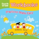 Fourth Grade Workbooks : Fractions Made Easy - Book