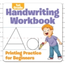 1st Grade Handwriting Workbook : Printing Practice for Beginners - Book