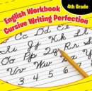 4th Grade English Workbook : Cursive Writing Perfection - Book