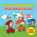 First Grade Math Workbooks : Simple Addition Exercises - Book