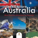 Let's Explore Australia (Most Famous Attractions in Australia) - Book