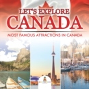 Let's Explore Canada (Most Famous Attractions in Canada) - Book