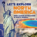 Let's Explore North America (Most Famous Attractions in North America) - Book