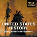 1st Grade United States History : Early American Settlers - Book