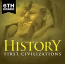 6th Grade History : First Civilizations - Book