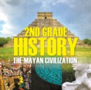 2nd Grade History : The Mayan Civilization - Book