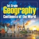 1St Grade Geography : Continents of the World - Book