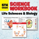 5th Grade Science Workbook : Life Sciences & Biology - Book