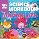 4th Grade Science Workbook : Marine Life - Book