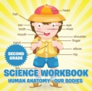 Second Grade Science Workbook : Human Anatomy - Our Bodies - Book