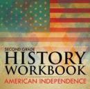 Second Grade History Workbook : American Independence - Book