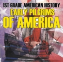 1st Grade American History : Early Pilgrims of America - Book
